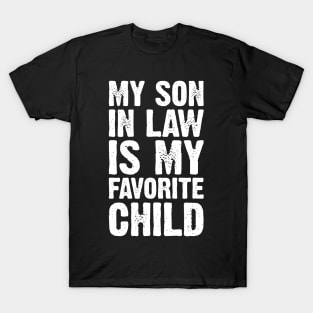 My Son In Law Is My Favorite Child T-Shirt